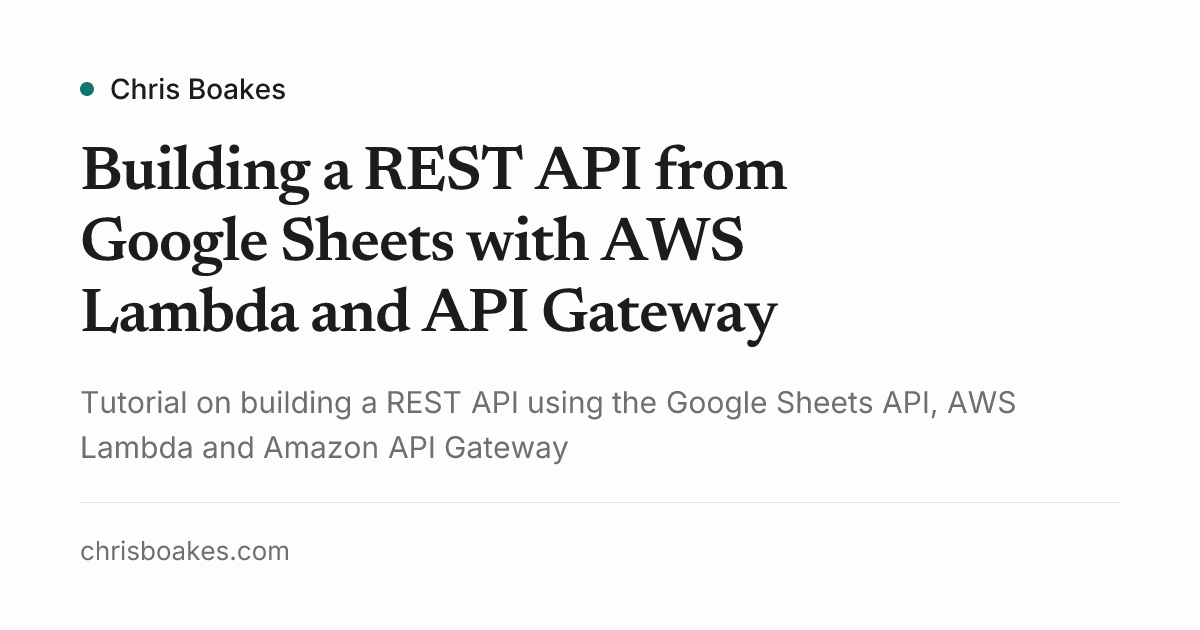 Building a REST API from Google Sheets with AWS Lambda and API Gateway ...